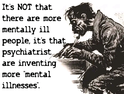 Psychiatrists keep inventing mental illnesses