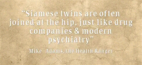 Siamese twins often joined from the hip, just like Psychiatry and the Pharma industry